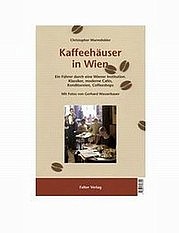 WURMDOBLER Christopher: Kaffeehäuser in Wien. Ein Führer durch eine Wiener Institution.