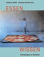 LEMKE Harald, OGAWA Tadashi (Hg.): Essen - Wissen. Erkundungen zur Esskultur. Iudicium Verlag, München 2008.