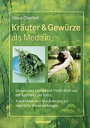 OBERBEIL Klaus: Kräuter & Gewürze als Medizin. Systemed, Lünen 2011