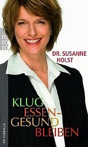 HOLST Susanne Holst: Klug essen – gesund bleiben. rororo, Reinbek 2010