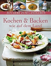 PILCH Maria, HUBER Roswitha, BUSCH Marlies u. DAIBER Claudia: Kochen & Backen wie auf dem Land. Dort-Hagenhausen, München 2012