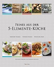 HAMMA Ekkehart, HAMMA Stefanie u. RADI Wolfgang: Feines aus der 5-Elemente-Küche. Tinto Verlag, Hannover 2013