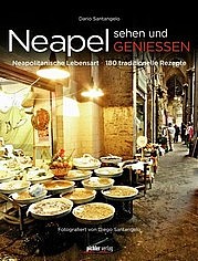 SANTANGELO Dario: Neapel sehen und genießen. Die neapolitanische Lebensart. Pichler Verlag, Wien/Graz/Klagenfurt 2012