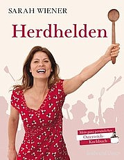 WIENER Sarah: Herdhelden. Mein ganz persönliches Österreich-Kochbuch. Gräfe und Unzer, München 2011