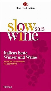 Slow Wine 2013. Italiens beste Winzer und Weine ausgewählt und empfohlen von SLOW FOOD. Hallwag Verlag bei GU, München 2013