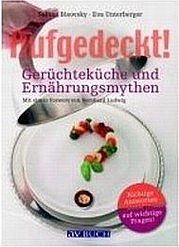 BISOVSKY Sabine, UNTERBERGER Eva: Aufgedeckt! Gerüchteküche und Ernährungsmythen. avBUCH, Wien 2009