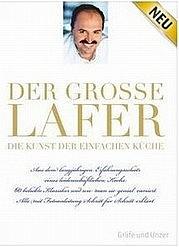 LAFER Johann: Der große Lafer. Die Kunst der einfachen Küche. Gräfe und Unzer, München 2009