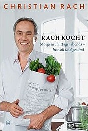 RACH Christian, WALTER Susanne: Rach kocht – morgens, mittags, abends. Edel Germany, Hamburg 2010