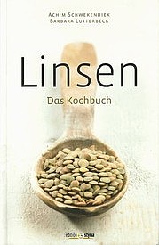 SCHWEKENDIEK Achim, LUTTERBECK Barbara: Linsen. Das Kochbuch. Edition Styria, Wien 2011