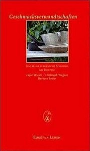 WIESER Lojze, WAGNER Christoph, MAIER Barbara: Geschmacksverwandtschaften. Wieser Verlag, Klagenfurt - Celovec 2009