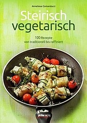 COMANDUCCI Anneliese: Steirisch vegetarisch. 100 Rezepte von traditionell bis raffiniert. Pichler Verlag, Wien/Graz/Klagenfurt 2013