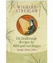 STREHLOW Wighard: Die Ernährungstherapie der Hildegard von Bingen. Rezepte, Kuren, Diäten. Knaur Verlag, München 2009.