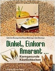 AUFREITER Eva, u.a.: Dinkel, Einkorn, Amarant … Korngesunde Köstlichkeiten. Leopold Stocker Verlag, Graz und Stuttgart 2007.