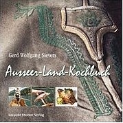 SIEVERS Gerd Wolfgang: Ausseer-Land-Kochbuch. Leopold Stocker Verlag, Graz – Stuttgart 2009