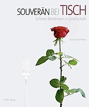 FRIESER Cordula: Souverän bei Tisch. Sicheres Benehmen in Gesellschaft. Pichler Verlag, Wien, Graz, Klagenfurt 2008