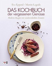 EPPARD Eva, LAGODA Martin: Das Kochbuch der vergessenen Genüsse. Moderne Rezepte mit wiederentdeckten Zutaten. Egmont VGS Verlag, Köln