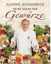 SCHUHBECK Alfons: Meine Küche der Gewürze. Zabert Sandmann, München 2009