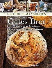 HUBER Roswitha: Gutes Brot. Genuss und Lebensfreude mit einer einfachen Delikatesse. Dort-Hagenhausen-Verlag, München 2010