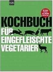 HAMTIL Sibylle, LEGLER Sarah: Kochbuch für eingefleischte Vegetarier. Kiepenheuer & Witsch, Köln 2011