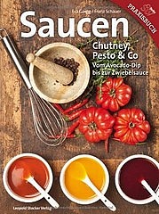 GAIGG Eva, SCHAUER Franz: Saucen. Chutney, Pesto & Co. Vom Avocado-Dip bis zur Zwiebelsauce. Leopold Stocker Verlag, Graz 2010
