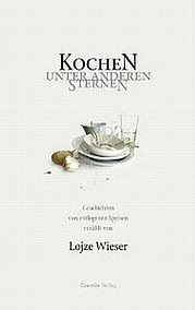 WIESER Lojze: Kochen unter anderen Sternen. Geschichten von entlegenen Speisen. Czernin Verlag, Wien 2007