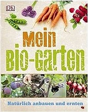 HAMILTON Geoff: Mein Bio-Garten. Natürlich anbauen und ernten. Dorling Kindersley, München 2012