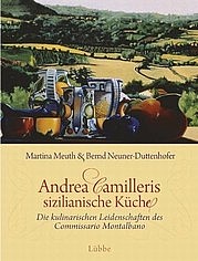 MEUTH Martina u. NEUNER-DUTTENHOFER Bernd: Andrea Camilleris sizilianische Küche. Bastei Lübbe, Köln 2012