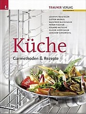 MITSCHE Eduard u.a.: Küche. Garmethoden & Rezepte. Trauner Verlag, Linz 2012