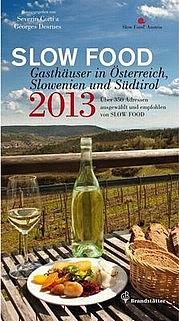 CORTI Severin u. DESRUES Georges (Hg.): Slow Food. Gasthäuser in Österreich, Slowenien und Südtirol 2013. Brandstätter, Wien 2012