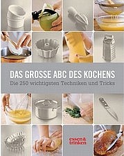 ESSEN & TRINKEN (Hg.): Das große ABC des Kochens. Die 250 wichtigsten Techniken und Tricks. Südwest Verlag, München 2012