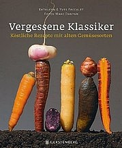 PACCALET Kathleen u. PACCALET Yves: Vergessene Klassiker. Köstliche Rezepte mit alten Gemüsesorten. Gerstenberg, Hildesheim 2012