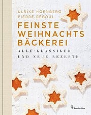 HORNBERG Ulrike u. REBOUL Pierre: Feinste Weihnachtsbäckerei. Alle Klassiker und neue Rezepte. Brandstätter, Wien 2013