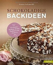 SCHMEIßL Franz: Schokoladige Backideen. Die Besten Kuchen, Torten, Pralinen und Desserts. Löwenzahn, Innsbruck 2013