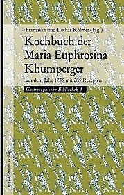 Franziska u. Lothar Kolmer (Hg.): Kochbuch der Maria Euphrosina Khumperger aus dem Jahr 1735 mit 285 Rezepten. Mandelbaum, Wien 2015