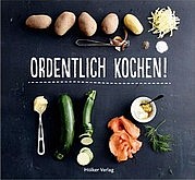 Ordentlich kochen! Illustriert von Christiane Weichmüller mit Fotos von Oliver Brachat. Hölker Verlag, Münster 2013