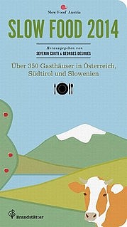 CORTI Severin u. DES RUES Georges (Hg.): Slow Food 2014. Christian Brandstätter Verlag, Wien 2013