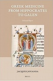 JOUANNA Jacques: Greek Medicine from Hippocrates to Galen. Selected Papers. Brill, Boston u. Leiden 2012